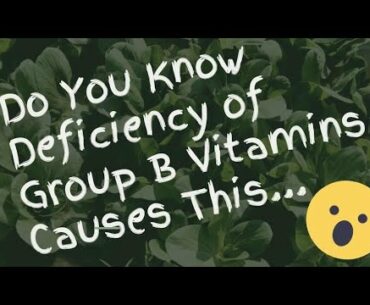 Vitamin B- What You Need to Know | Deficiency Symptoms of Group B Vitamins | Sources of Vitamin B