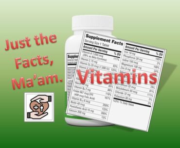 Just the facts: Vitamins