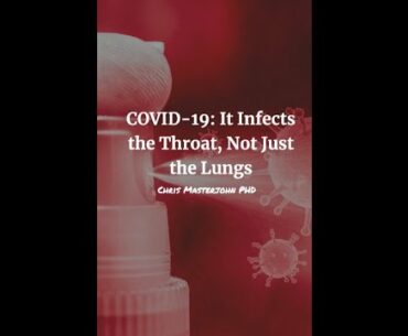 COVID-19: It Infects the Throat, Not Just the Lungs