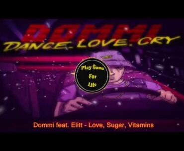 Dommi feat  Elitt - Love, Sugar, Vitamins