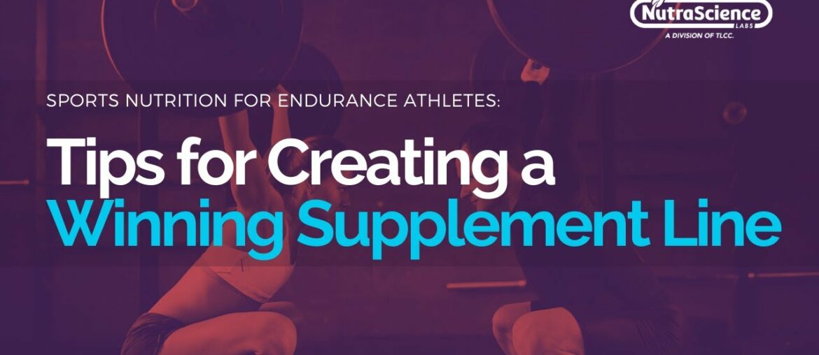 Tips for Creating Supplements for Endurance Athletes - September 2020