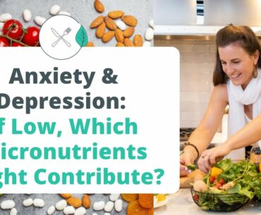 Mental Health Nutrition: Micronutrient Deficiencies that are Linked to Anxiety and Depression