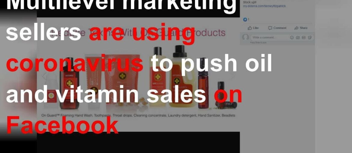 Multilevel marketing sellers are using coronavirus to push oil and vitamin sales on Facebook
