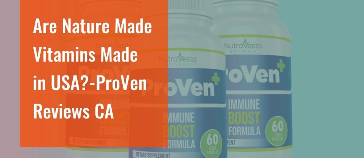 Are Nature Made Vitamins Made in USA?-ProVen Reviews CA