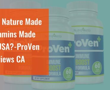 Are Nature Made Vitamins Made in USA?-ProVen Reviews CA