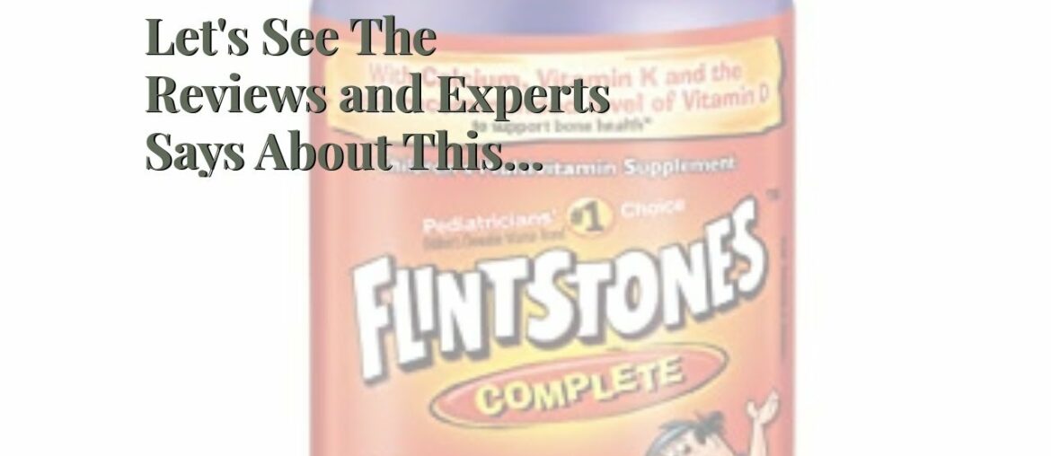Let's See The Reviews and Experts Says About This Vitamin A Product of Flintstones Gummies Comp...