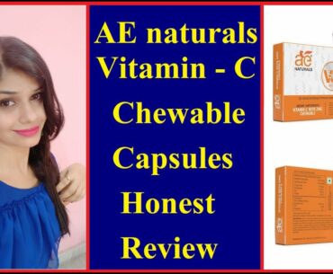 AE NATURALS Vitamin -C chewable Tablets honest review || vitamin C benefits for skin, hair,immunity