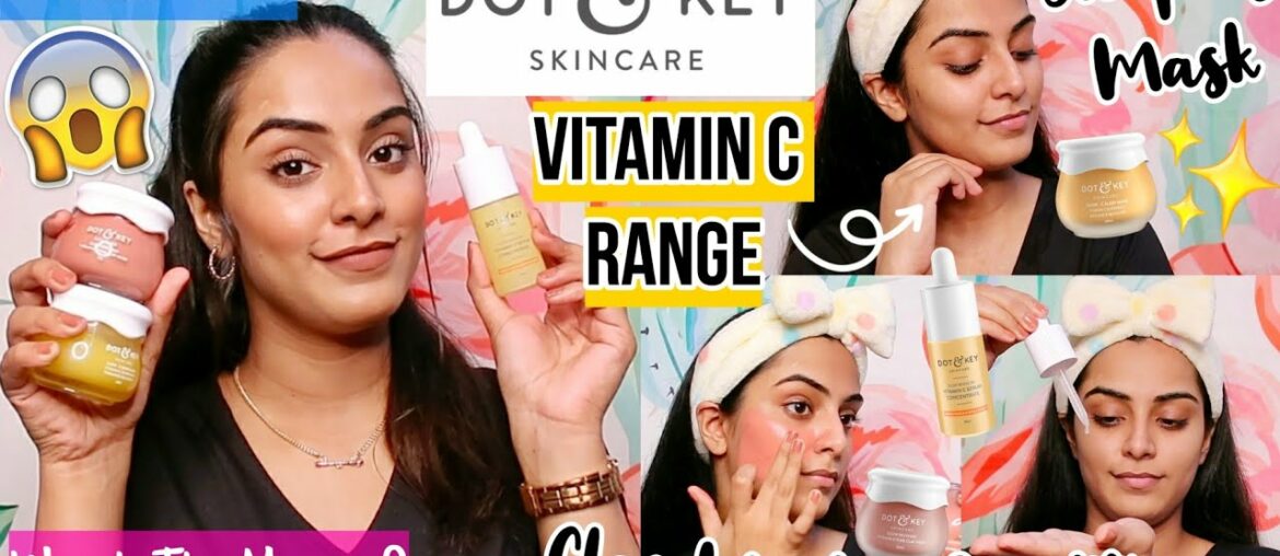 I TRIED DOT & KEY'S VITAMIN C RANGE | WORTH OR WASTE ? Everything You Should Know ! *UNSPONSORED*