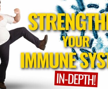 How to Naturally Strengthen Your Immune System (IN DEPTH)