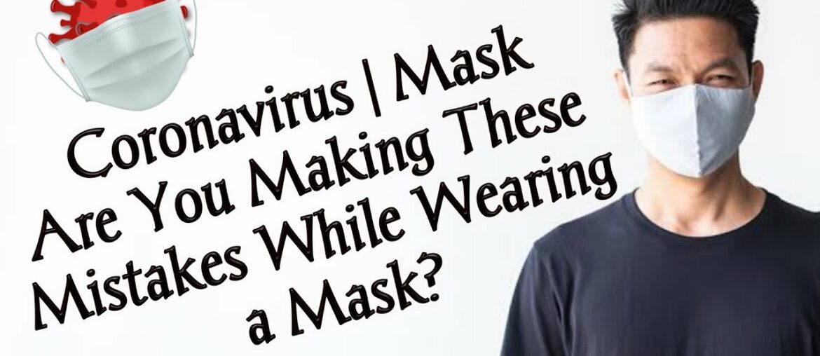 #Coronavirus || Are You Making These Mistakes While Wearing a Mask ?? || Mask Wearing Tips ||
