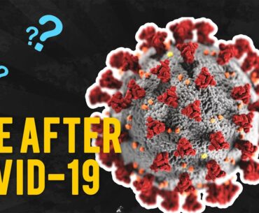 How Will Life Change After COVID-19