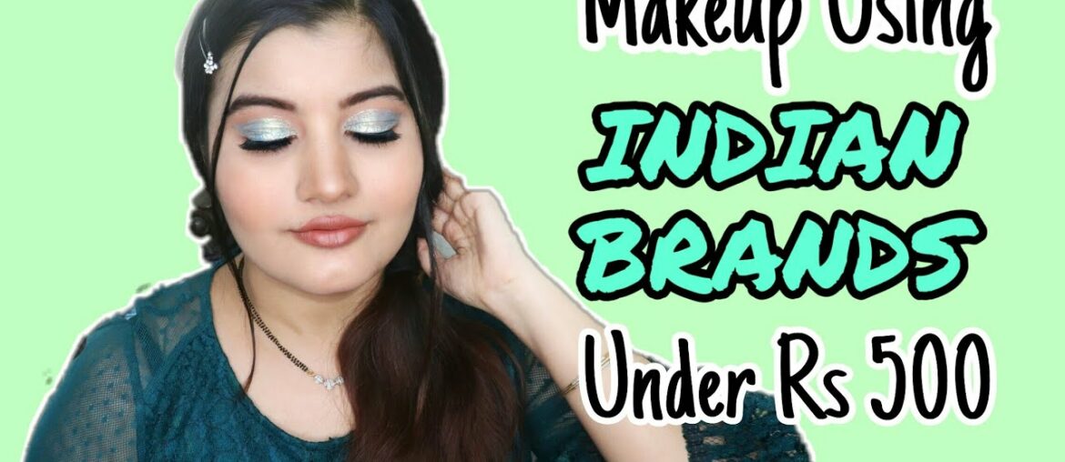 Makeup Under Rs 500 Using ONLY INDIAN PRODUCTS #VocalForLocal
