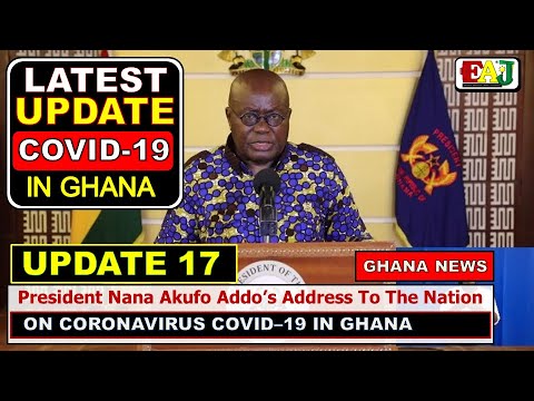 Nana Akufo Addo UPDATE 17 LATEST Address To The Nation on COVID-19 | GHANA NEWS on COVID-19 in GHANA