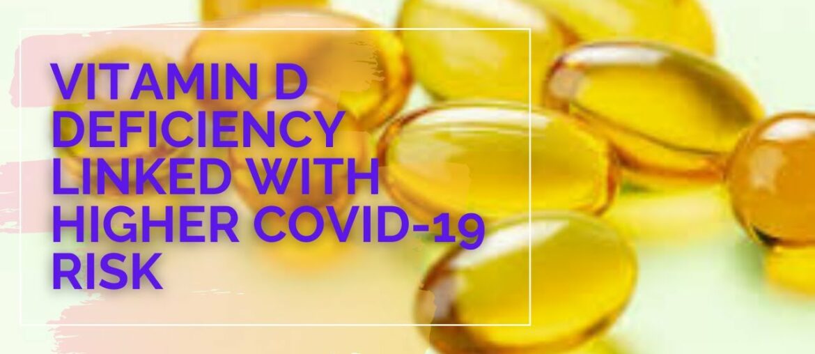 Vitamin D Deficiency Linked with Higher COVID-19 Risk