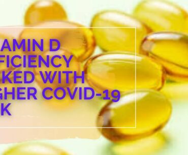 Vitamin D Deficiency Linked with Higher COVID-19 Risk
