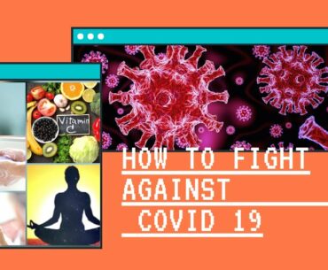 How to fight COVID 19