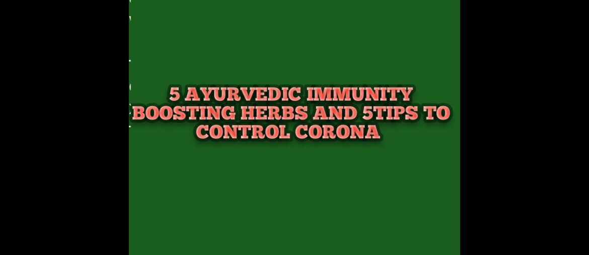 5 ayurvedic immunity boosting herbs and 5 tips to control corona