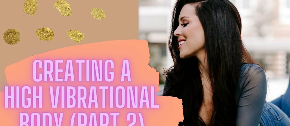 Healing Your Body Through High Vibrational Foods And Supplements (Part 2)