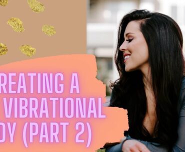 Healing Your Body Through High Vibrational Foods And Supplements (Part 2)