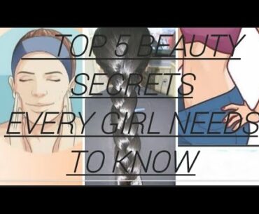 TOP 5 BEAUTY SECRETS EVERY GIRL NEEDS TO KNOW....