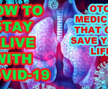 How To Survive Having Covid-19 / What Medicines/Vitamins To Take That Can Save Your Life