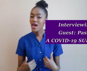 INTERVIEWING A COVID-19 SURVIVOR PART 2