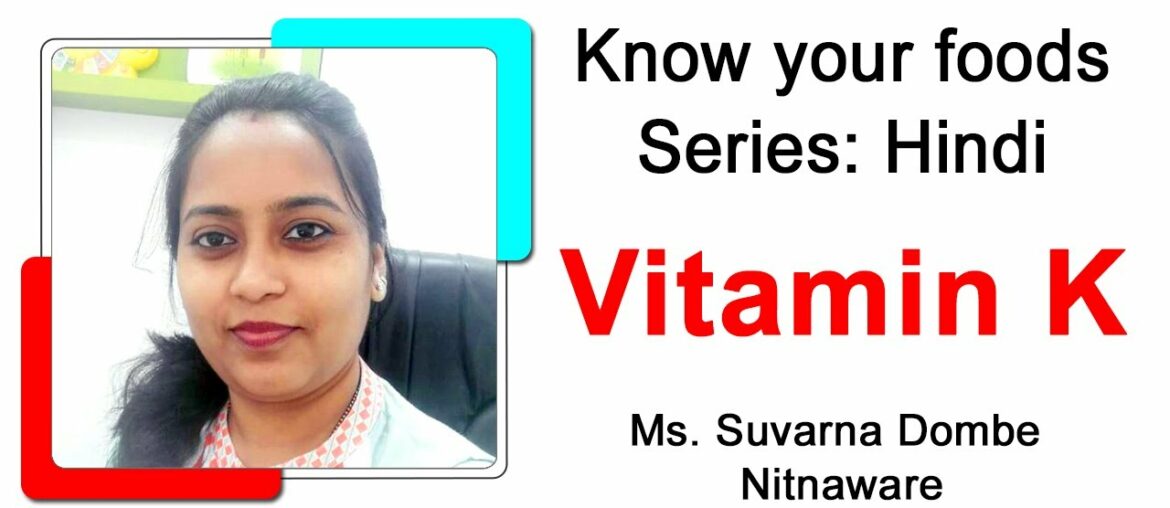Vitamin K By Suvarna Dombe Nitnaware | Know Your Foods Series | Hindi