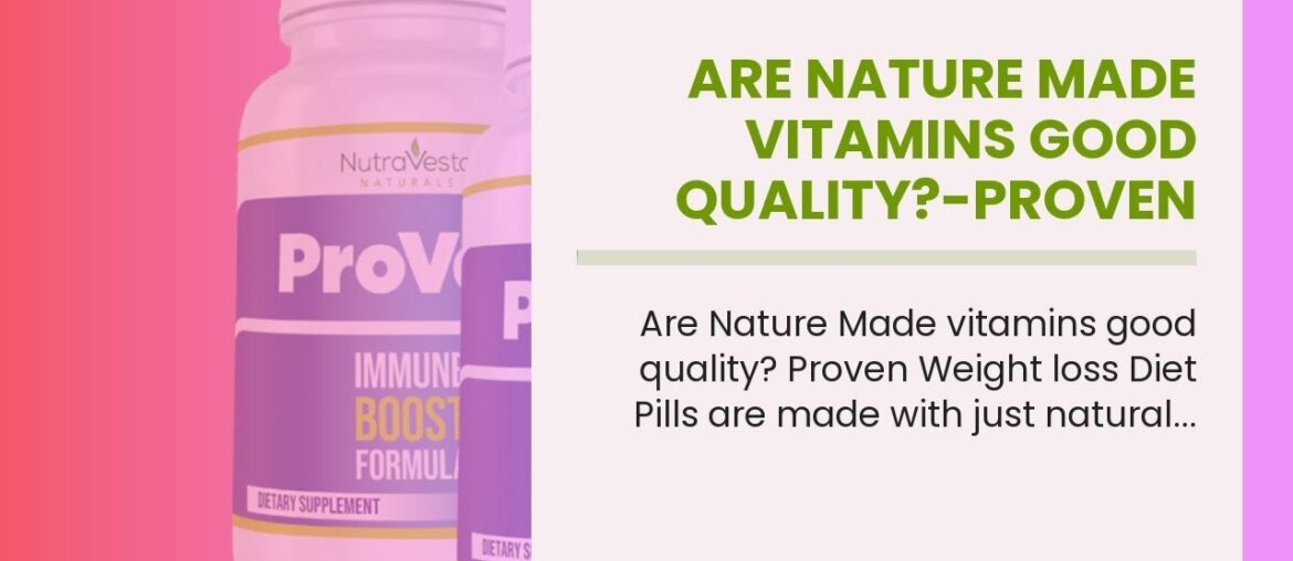Are Nature Made vitamins good quality?-ProVen Reviews UK