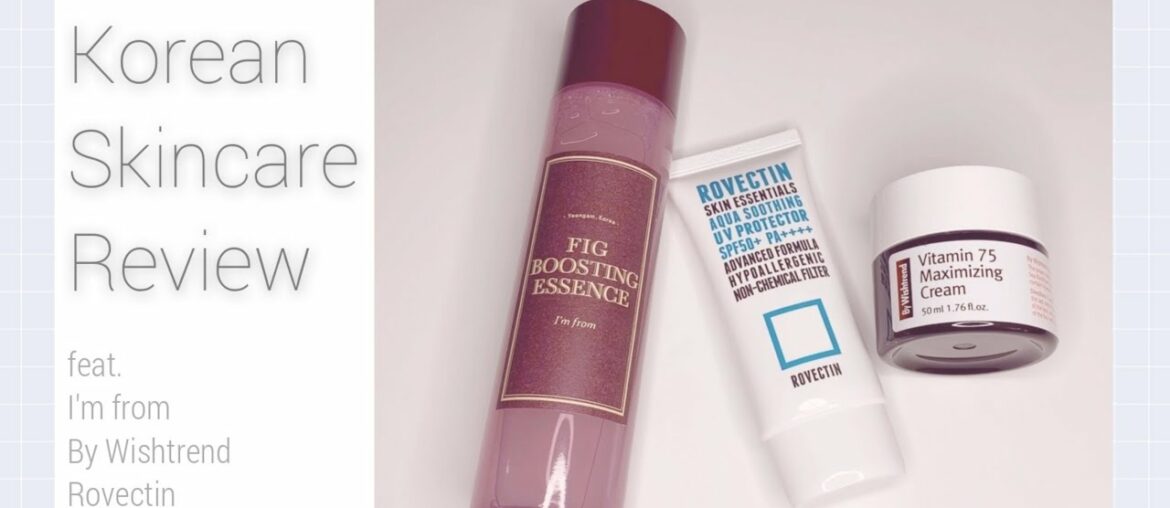 Korean Skincare Review (Fig Boosting Essence, Vitamin 75 Maximizing Cream, Rovectin Sunscreen)