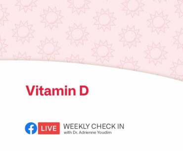 Weekly check-in with Dr. Adrienne Youdim - Vitamin D