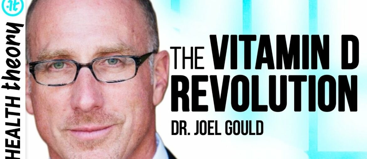 Why Science Is Waking Up to the Powerful Benefits of Vitamin D | Dr. Joel Gould on Health Theory