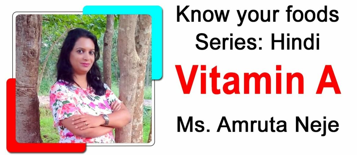 Vitamin A By Amruta Neje | Know Your Foods Series | Hindi