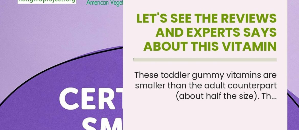 Let's See The Reviews and Experts Says About This Vitamin Daily Organic Gummy Toddler Multivita...
