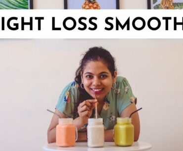 3 Healthy Smoothie Recipes For Weight loss I Easy & Nutritious