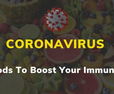 Coronavirus - Foods To Boost Your Immunity | COVID 19