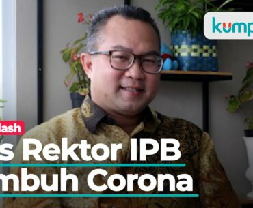 Air Rebusan Kayu Putih Hingga Vitamin Andalan Rektor IPB Sembuh dari Corona