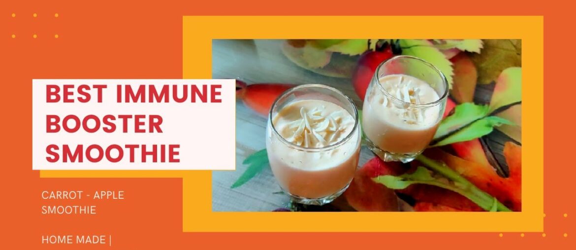 Best Immune Booster Smoothie || Apple-Carrot Smoothie || THE MASTHI FOODS || Healthy and tasty drink