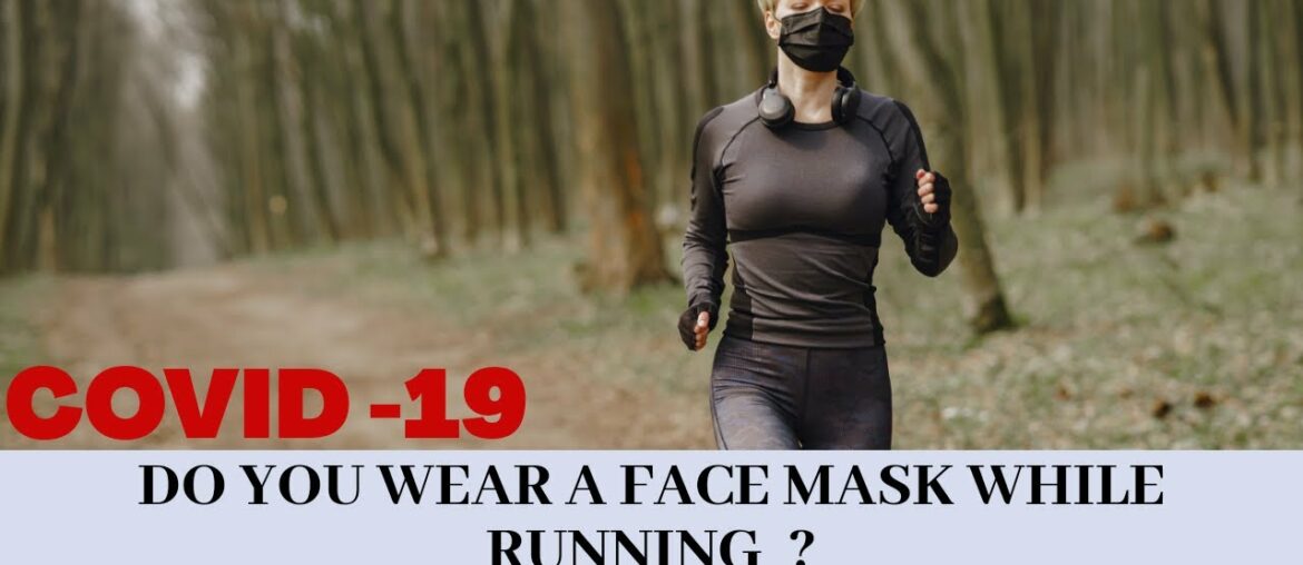Coronavirus mask: Running with a face mask (Safe or dangerous)
