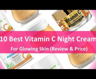 Top 10 Best Vitamin C Night Face Gel For Glowing Skin (Review & Price) | India