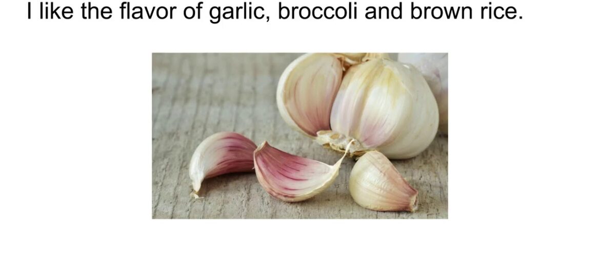 I like the flavor of Garlic. Is rich in Vitamin C B Calcium Magnesium potassium sodium zinc