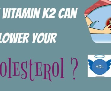 How vitamin k2 can lower your cholesterol