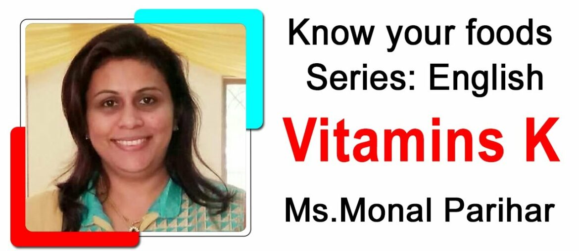 Vitamin K By Monal Parihar | Know Your Foods Series | English