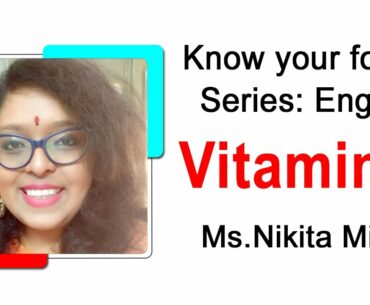 Vitamin E  By Nikita Mitra | Know Your Foods Series | English