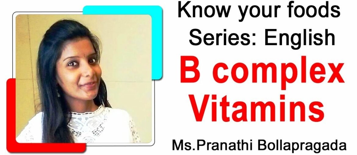 B complex Vitamins By Pranathi Bollapragada | Know Your Foods Series | English