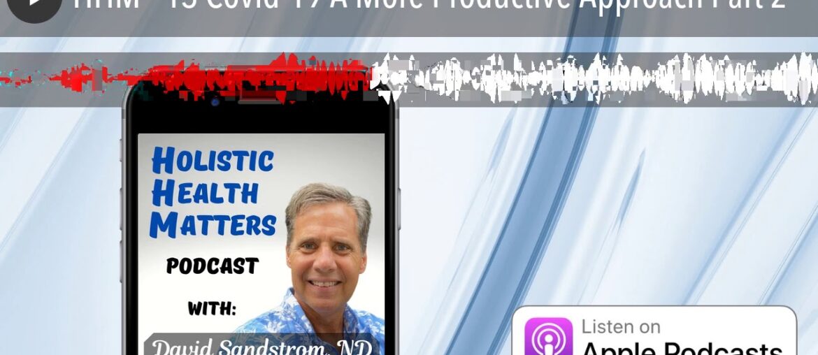 HHM - 13 Covid-19 A More Productive Approach Part 2