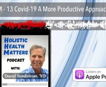 HHM - 13 Covid-19 A More Productive Approach Part 2