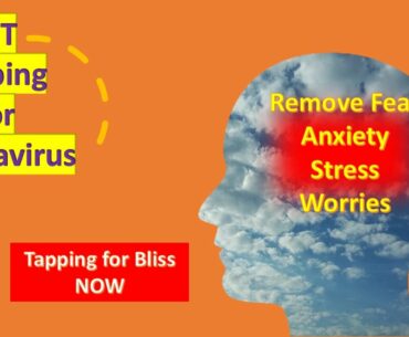 EFT Tapping for coronavirus (Covid-19). Reduce Stress & Anxiety About Coronavirus with TAPPING NOW