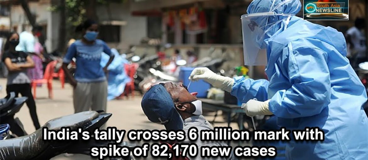 India's tally crosses 6 million mark with spike of 82,170 new cases