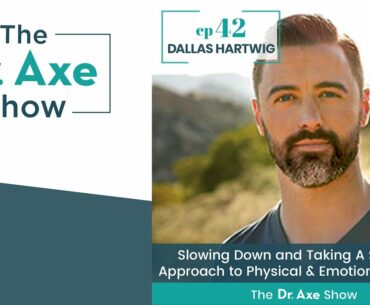 Slowing Down and Taking A Seasonal Approach to Wellness | The Dr. Axe Podcast Episode 42