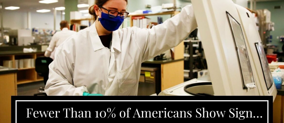 Fewer Than 10% of Americans Show Signs of Past Coronavirus Infection, Study Finds